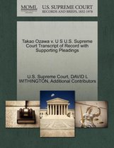 Takao Ozawa V. U S U.S. Supreme Court Transcript of Record with Supporting Pleadings