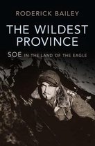 Wildest Province, The SOE in the Land of the Eagle