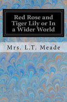 Red Rose and Tiger Lily or in a Wider World