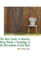 The Bent Family in America