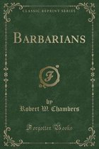 Barbarians (Classic Reprint)