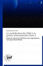 La Contribution Des Ong � La Justice Internationale Tome 2