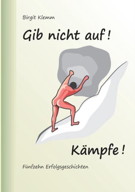 Gib nicht auf! Kämpfe!, Birgit Klemm 9783741280986 Boeken