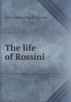 The Life of Rossini