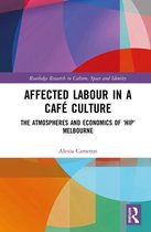 Routledge Research in Culture, Space and Identity -  Affected Labour in a Café Culture