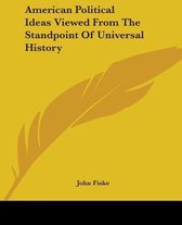 American Political Ideas Viewed From The Standpoint Of Universal History