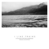 I Like Trains - A Divorce Before Marriage (CD)