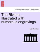 The Riviera ... Illustrated with Numerous Engravings.