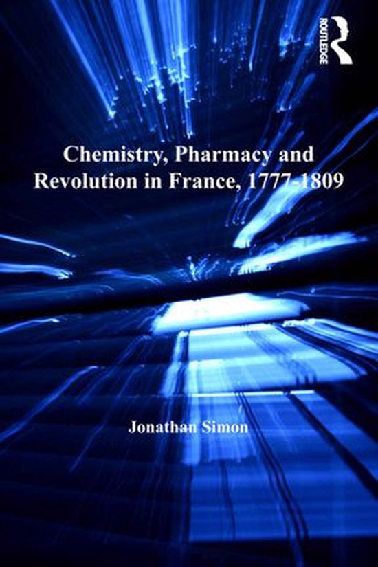 Chemistry, Pharmacy and Revolution in France, 1777-1809 - cover