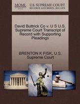 David Buttrick Co V. U S U.S. Supreme Court Transcript of Record with Supporting Pleadings
