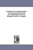 Geschichte Der Vereinigten Staaten. Von Den Fruhesten Zeiten Bis Zur Administration Von James Buchanan. Von Dr. J. A. Spencer.