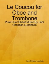 Le Coucou for Oboe and Trombone - Pure Duet Sheet Music By Lars Christian Lundholm