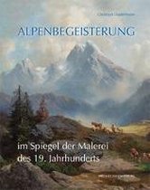Alpenbegeisterung im Spiegel der Malerei des 19. Jahrhunderts
