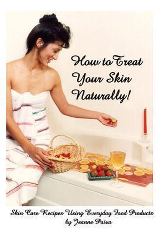 How to Treat Your Skin Naturally! - cover