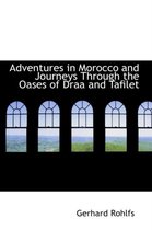 Adventures in Morocco and Journeys Through the Oases of Draa and Tafilet