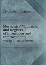 Mechanics' Magazine, and Register of inventions and Improvements Volume 4. July-December