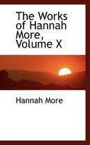 The Works of Hannah More, Volume X
