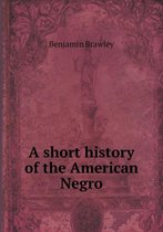 A short history of the American Negro