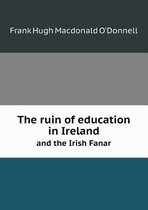 The ruin of education in Ireland and the Irish Fanar