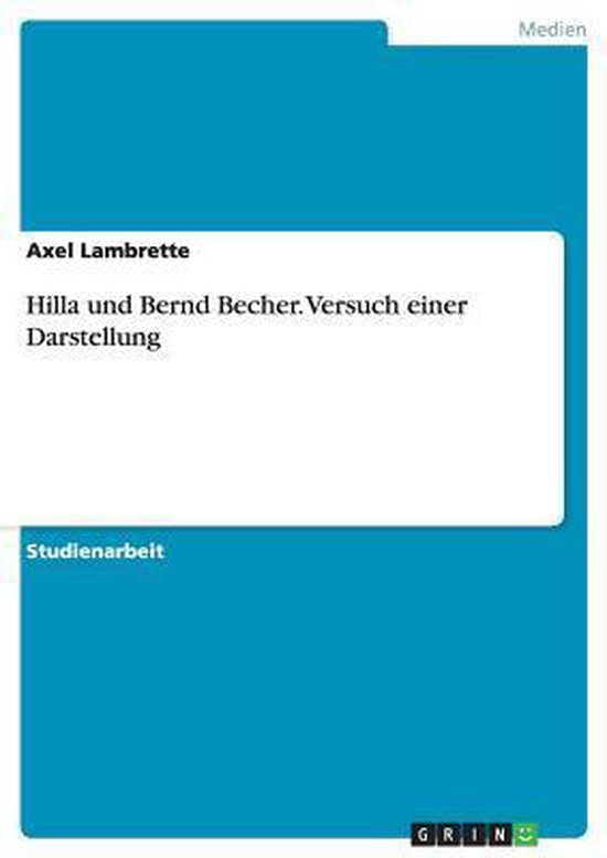 Hilla Und Bernd Becher. Versuch Einer Darstellung - cover