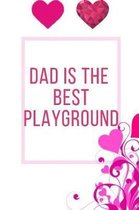 Dad Is The Best Playground