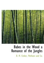 Babes in the Wood a Romance of the Jungles