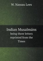 Indian Musalmans being three letters reprinted from the Times