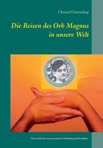 Die Reise des Orb Magnus in unsere Welt