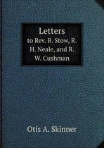 Letters to Rev. B. Stow, R. H. Neale, and R. W. Cushman