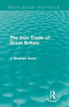 Routledge Revivals - The Iron Trade of Great Britain