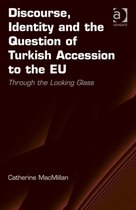 Discourse, Identity and the Question of Turkish Accession to the EU