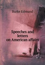 Speeches and letters on American affairs