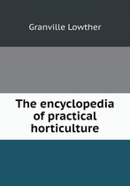 The encyclopedia of practical horticulture