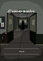 L'Amour Sombre.