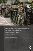 Routledge Contemporary Southeast Asia Series - The Political Resurgence of the Military in Southeast Asia