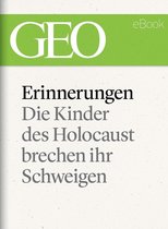 Erinnerungen: Die Kinder des Holocaust brechen ihr Schweigen (GEO eBook)