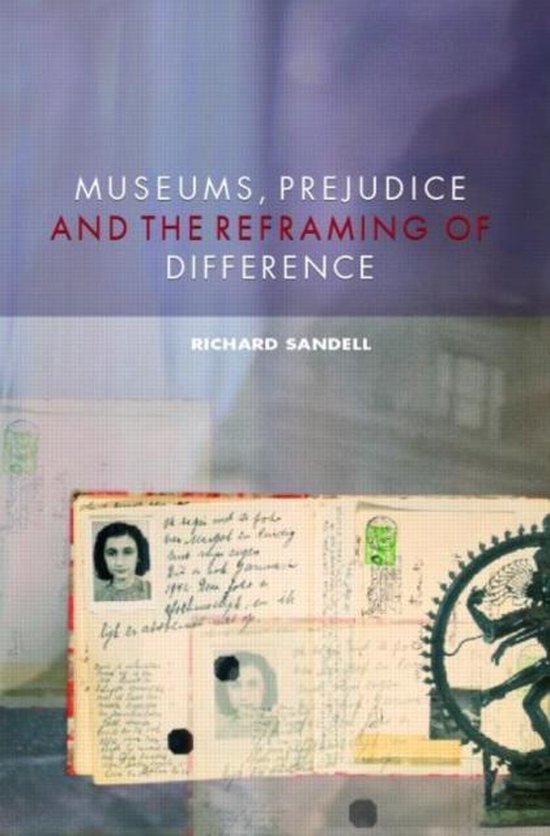 Couverture de livre intitulée 'Museums, Prejudice And The Reframing Of Difference' par Richard Sandell. Contient des fragments de documents et une image de la maison d'Anne Frank.