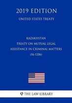 Kazakhstan - Treaty on Mutual Legal Assistance in Criminal Matters (16-1206) (United States Treaty)