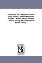 A Statistical and Descriptive Account of the Several Counties of the State of North Carolina, United States of America. Pub. by the North Carolina L