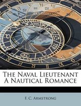 The Naval Lieutenant a Nautical Romance