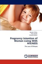 Pregnancy Intention of Women Living With HIV/AIDS