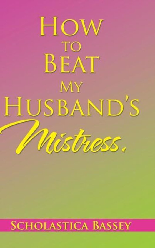 How to Beat My Husband's Mistress. - cover