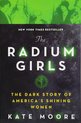 The Radium Girls The Dark Story of America's Shining Women