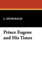 Prince Eugene and His Times