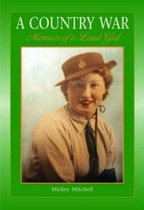 A Country War Memoirs of a Land Girl