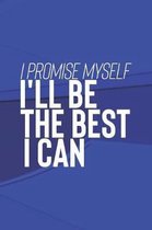 I Promise Myself I'll Be The Best I Can