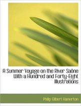 A Summer Voyage on the River Sa Ne with a Hundred and Forty-Eight Illustrations
