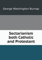 Sectarianism both Catholic and Protestant