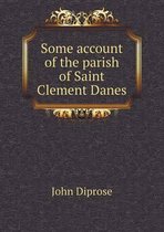 Some account of the parish of Saint Clement Danes