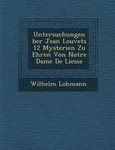 Untersuchungen Ber Jean Louvets 12 Mysterien Zu Ehren Von Notre Dame de Liesse